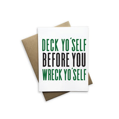 Deck Yo'self Before You Wreck Yourself Card